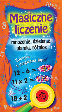 Magiczne liczenie. Mnożenie, dzielenie, ułamki, różnice - Opracowanie Zbiorowe