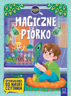 Magiczne piórko. Duże litery. Opowiadania do nauki czytania - Agata Giełczyńska-Jonik