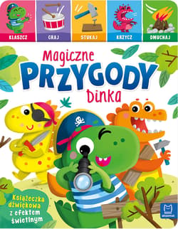 Magiczne przygody Dinka. Klaszcz, graj, stukaj, krzycz, dmuchaj. Książeczka interaktywna - Anna Podgórska