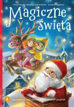 Magiczne święta - Anna Potyra, Katarzyna Wierzbicka, Ariadna Piepiórka