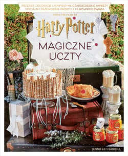 Magiczne uczty Harry'ego Pottera. Przepisy, dekoracje i pomysły na czarodziejskie imprezy. Oficjalny przewodnik prosto z filmowego świata - ebook - Jennifer Carroll