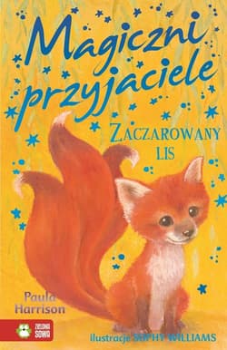 Magiczni przyjaciele Zaczarowany lis - Harrison Paula