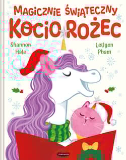 Magicznie świąteczny Kociorożec - Shannon Hale, Pham LeUyen