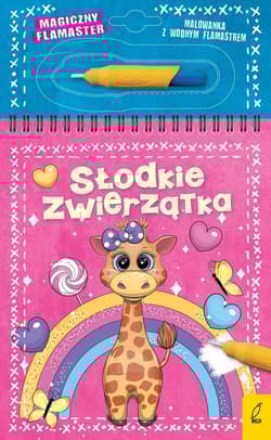 Magiczny flamaster Słodkie zwierzątka - Opracowanie Zbiorowe