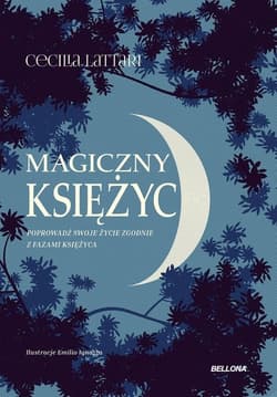 Magiczny księżyc Czerp z niego energię i połącz się z naturą - Cecilia Lattari