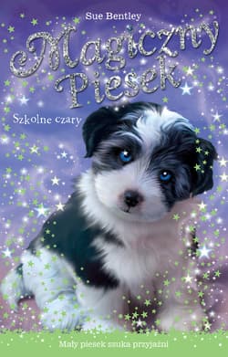 Magiczny Piesek. Szkolne czary - Sue Bentley