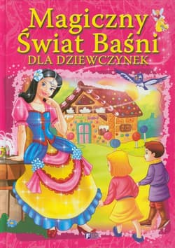 Magiczny świat baśni dla dziewczynek - Opracowanie Zbiorowe