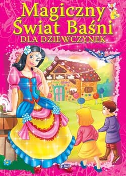 Magiczny świat baśni dla dziewczynek - Opracowanie Zbiorowe