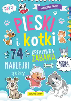 Magiczny Świat Pieski i kotki 74 naklejki      - Opracowanie Zbiorowe
