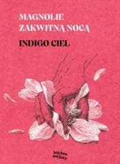 Magnolie zakwitną nocą - Indigo Ciel