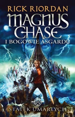 Magnus Chase i bogowie Asgardu Tom 3 Statek umarłych - Rick Riordan
