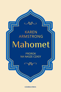 Mahomet. Prorok na nasze czasy - Karen Armstrong