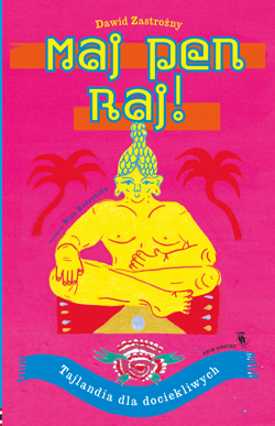 Maj pen raj!. Tajlandia dla dociekliwych - Dawid Zastrożny