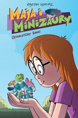 Maja i Minizaury Tom 1 Odnaleziony świat - Kajetan Wykurz