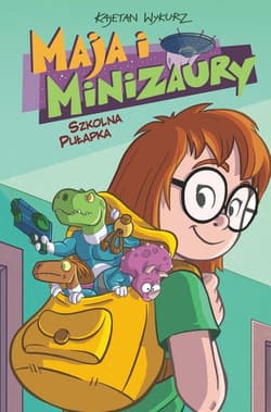 Maja i Minizaury Tom 2 Szkolna pułapka - Kajetan Wykurz