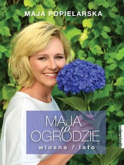 Maja w ogrodzie Wiosna / lato - Maja Popielarska
