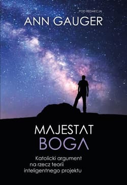 Majestat Boga. Katolicki argument na rzecz... - Ann Gauger