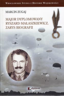 Major dyplomowany Ryszard Małaszkiewicz Zarys biografii