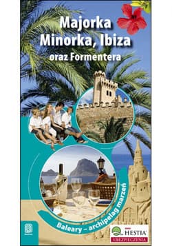 Majorka, Minorka, Ibiza oraz Formentera. Archipelag marzeń. Wydanie 1 - ebook - Dominika Zaręba