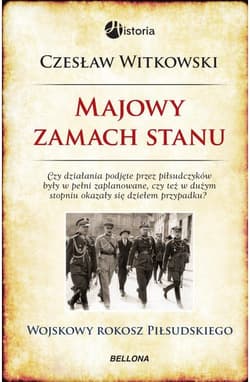 Majowy zamach stanu. Wojskowy rokosz Piłsudskiego - Czesław Witkowski