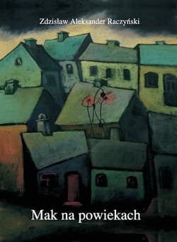 Mak na powiekach - Raczyński Zdzisław Aleksander