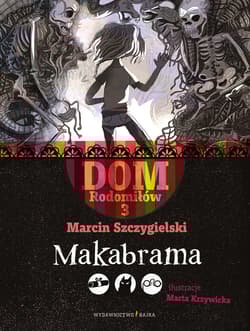 Makabrama. Dom Rodomiłów. Tom 3 - Marcin Szczygielski