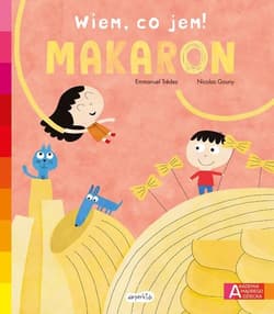 Makaron Akademia mądrego dziecka Wiem, co jem! - Emmanuel Trédez