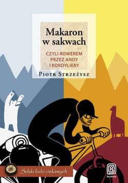 Makaron w sakwach, czyli rowerem przez Andy i Kordyliery - ebook - Piotr Strzeżysz