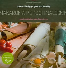 Makarony, pierogi i naleśniki oraz inne dania z mąki, kaszy i ryżu - Hanna Szymanderska
