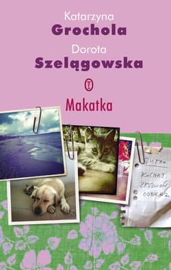Makatka - Katarzyna  Grochola, Dorota Szelągowska