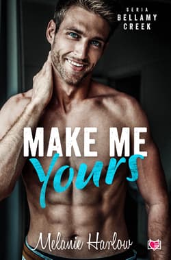 Make me yours Bellamy Creek Tom 2 - Melanie Harlow