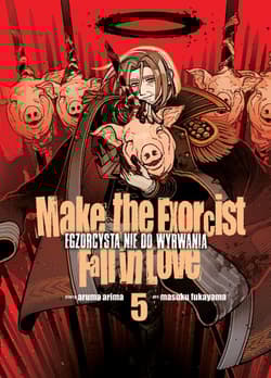 Make The Exorcist Fall in Love. Egzorcysta nie do wyrwania. Tom 5 - Aruma Arima, Masuku Fukayama