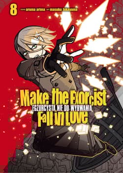 Make The Exorcist Fall in Love. Egzorcysta nie do wyrwania. Tom 8