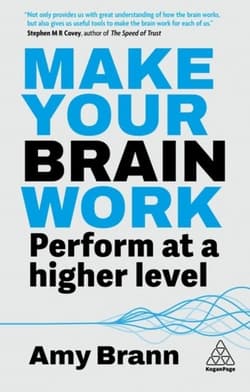 Make Your Brain Work: Perform at a Higher Level - Brann Amy