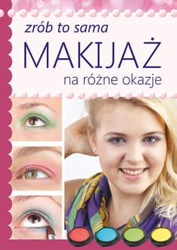 Makijaż na różne okazje Zrób to sama - Katarzyna Jastrzębska