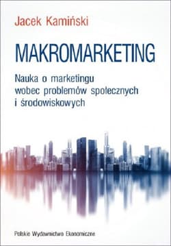 Makromarketing Nauka o marketingu wobec problemów społecznych i środowiskowych - Kamiński Jacek W.