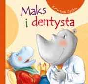 Maks i dentysta świat Maksa - Katarzyna Zychla