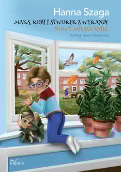 Maks, Robi i Stworek z werandy Nowy mieszkaniec - Hanna Szaga