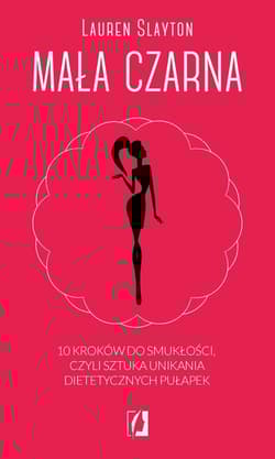 Mała czarna 10 kroków do smukłości, czyli sztuka unikania dietetycznych pułapek - Lauren Slayton