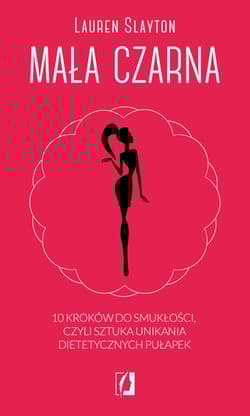 Mała czarna 10 kroków do smukłości, czyli sztuka unikania dietetycznych pułapek - Lauren Slayton