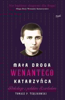 Mała droga Wenantego Katarzyńca Rekolekcje z polskim Szarbelem
