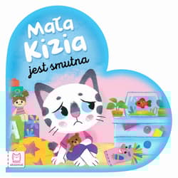 Mała Kizia jest smutna. Maluch nazywa emocje - Opracowanie Zbiorowe