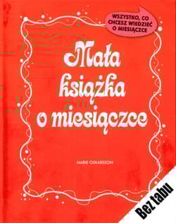 Mała książka o miesiączce. Wszystko, co chcesz wiedzieć o miesiączce