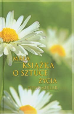 Mała książka o sztuce życia - Titus Muller