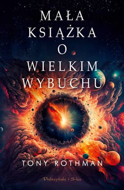 Mała książka o Wielkim Wybuchu - ebook - Tony Rothman