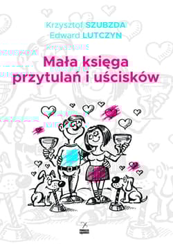 Mała księga przytulań i uścisków - Szubzda Krzysztof