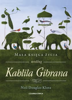 Mała księga życia według Kahlila Gibrana - Neil Douglas-Klotz