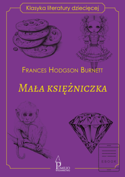 Mała księżniczka. Klasyka literatury dziecięcej - ebook - Frances  Hodgson Burnett
