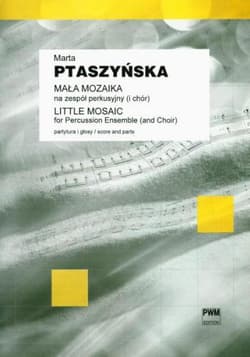 Mała mozaika na zespół perkusyjny (i chór) PWM - Ptaszyńska Marta