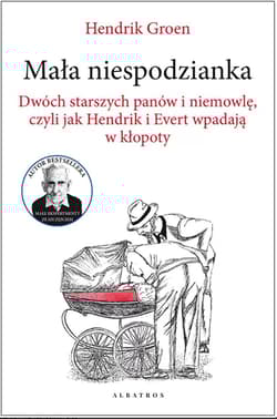 Mała niespodzianka Dwóch starszych panów i niemowlę, czyli jak Hendrik i Evert wpadają w kłopoty - Hendrik Groen